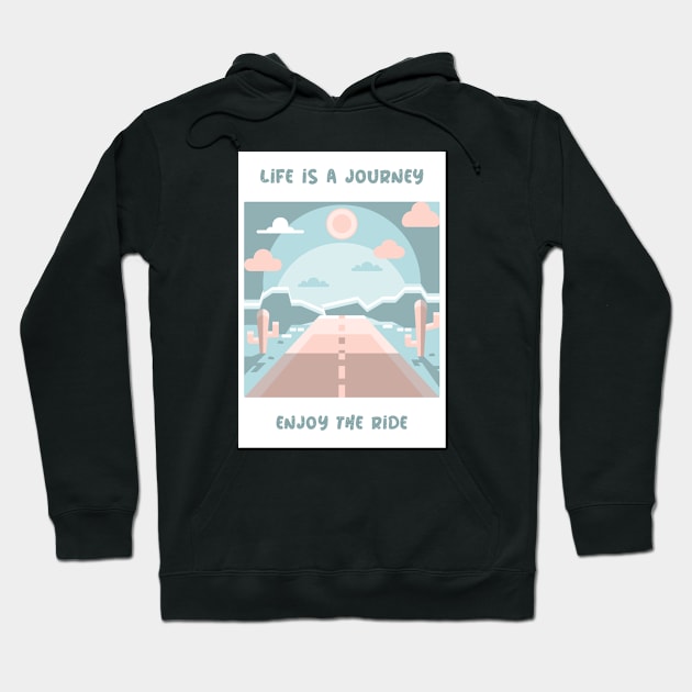 Life is a journey, enjoy the ride Hoodie by MythicalShop